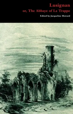 Lusignan; sau, The Abbaye of La Trappe - Lusignan; or, The Abbaye of La Trappe