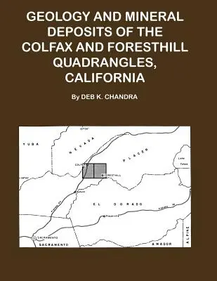 Geologia și zăcămintele minerale ale cuadranglelor Colfax și Forsthill, California - Geology and Mineral Deposits of the Colfax and Forsthill Quadrangles, California