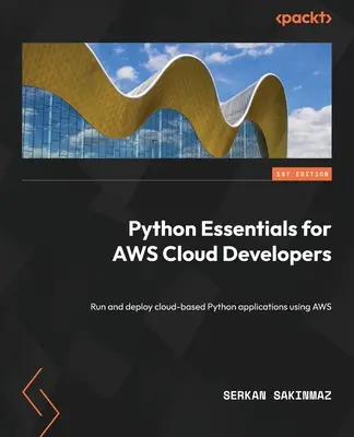 Python Essentials for AWS Cloud Developers: Rulați și implementați aplicații Python bazate pe cloud utilizând AWS - Python Essentials for AWS Cloud Developers: Run and deploy cloud-based Python applications using AWS