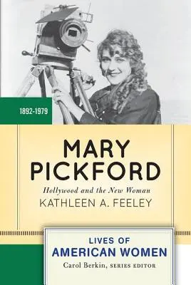 Mary Pickford: Hollywood și noua femeie - Mary Pickford: Hollywood and the New Woman