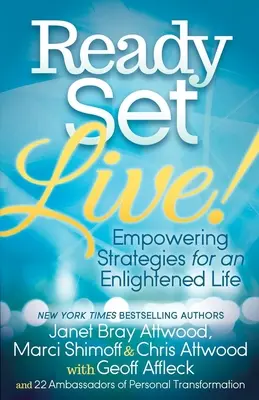 Ready, Set, Live! Empowering Strategies for an Enlightened Life (Strategii pentru o viață luminată) - Ready, Set, Live!: Empowering Strategies for an Enlightened Life