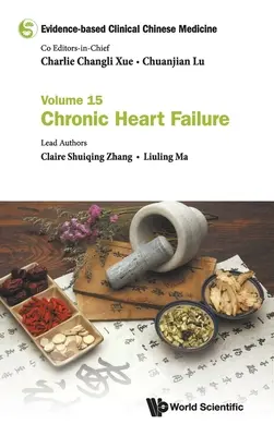 Medicina chineză clinică bazată pe dovezi - volumul 15: insuficiență cardiacă cronică - Evidence-Based Clinical Chinese Medicine - Volume 15: Chronic Heart Failure