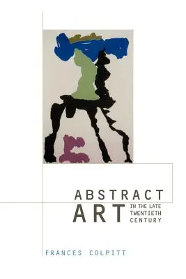 Arta abstractă la sfârșitul secolului al XX-lea [Abstract Art in the Late Twentieth Century - Abstract Art in the Late Twentieth Century