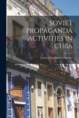 Activități de propagandă sovietică în Cuba - Soviet Propaganda Activities in Cuba