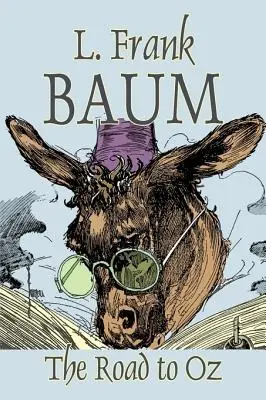 Drumul spre Oz de L. Frank Baum, Ficțiune, Fantezie, Basme, Basme populare, Legende și mitologie - The Road to Oz by L. Frank Baum, Fiction, Fantasy, Fairy Tales, Folk Tales, Legends & Mythology