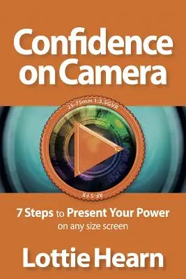 Încrederea în fața camerei: 7 pași pentru a vă prezenta puterea pe orice dimensiune a ecranului - Confidence on Camera: 7 Steps to Present Your Power on Any Size Screen