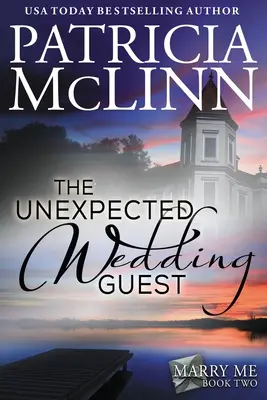 Invitatul neașteptat la nuntă: Seria Marry Me, Cartea 2 - The Unexpected Wedding Guest: Marry Me series, Book 2