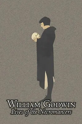 Lives of the Necromancers by William Godwin, Biografie & Autobiografie, Istoric, Corp, minte & spirit, Studii de magie, Ocultism - Lives of the Necromancers by William Godwin, Biography & Autobiography, Historical, Body, Mind & Spirit, Magic Studies, Occultism