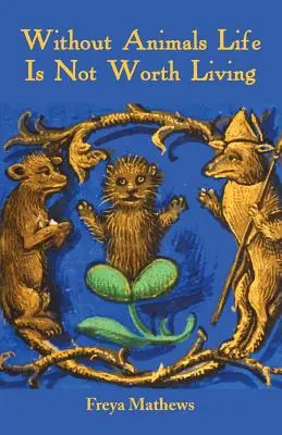 Fără animale, viața nu merită trăită - Without Animals Life Is Not Worth Living