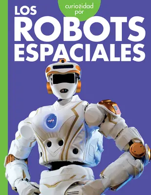 Curiozități despre roboții spațiali - Curiosidad Por Los Robots Espaciales