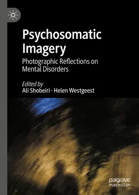 Imagini psihosomatice: Reflecții fotografice asupra tulburărilor mintale - Psychosomatic Imagery: Photographic Reflections on Mental Disorders
