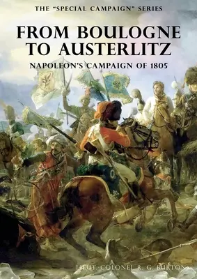 Seria de campanii speciale: DE LA BOULOGNE LA AUSTERLITZ: Campania lui Napoleon din 1805 - The Special Campaign Series: FROM BOULOGNE TO AUSTERLITZ: Napoleon's Campaign of 1805