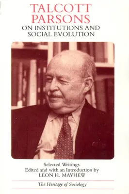 Talcott Parsons despre instituții și evoluția socială: Selected Writings - Talcott Parsons on Institutions and Social Evolution: Selected Writings