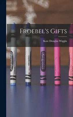 Cadourile lui Froebel - Froebel's Gifts