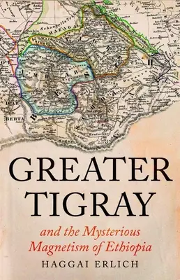 Marele Tigray și magnetismul misterios al Etiopiei - Greater Tigray and the Mysterious Magnetism of Ethiopia