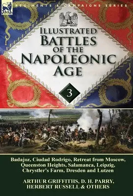 Bătăliile ilustrate ale epocii napoleoniene-Volumul 3: Badajoz, Canadienii în războiul din 1812, Ciudad Rodrigo, Retragerea de la Moscova, Queenston Heights, Sal - Illustrated Battles of the Napoleonic Age-Volume 3: Badajoz, Canadians in the War of 1812, Ciudad Rodrigo, Retreat from Moscow, Queenston Heights, Sal