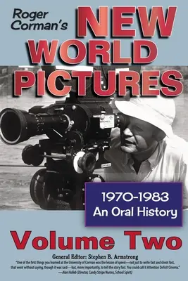 Roger Corman's New World Pictures, 1970-1983: O istorie orală, Vol. 2 - Roger Corman's New World Pictures, 1970-1983: An Oral History, Vol. 2