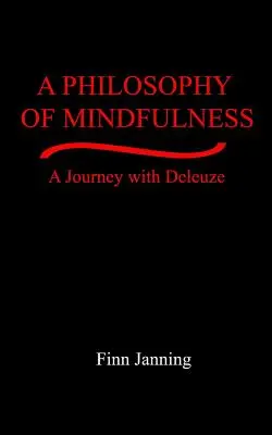 O filosofie a mindfulness-ului: O călătorie cu Deleuze - A Philosophy of Mindfulness: A Journey with Deleuze
