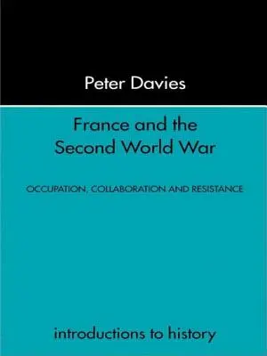 Franța și cel de-al Doilea Război Mondial: Rezistență, ocupație și eliberare - France and the Second World War: Resistance, Occupation and Liberation