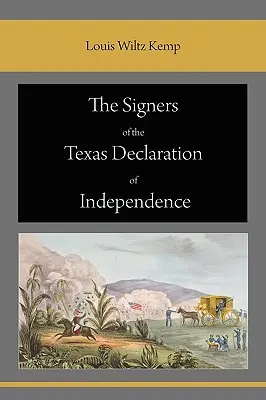 Semnatarii Declarației de Independență a Texasului (The Signers of the Texas Declaration of Independence) - The Signers of the Texas Declaration of Independence