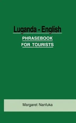 Luganda-English Phrase Book pentru turiști - Luganda-English Phrase Book for Tourists
