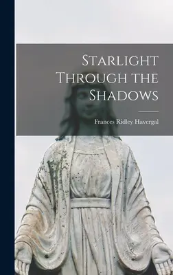 Lumina stelelor prin umbre - Starlight Through the Shadows