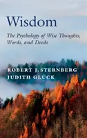 Înțelepciunea: Psihologia gândurilor, cuvintelor și faptelor înțelepte (The Psychology of Wise Thoughts, Words, and Deeds) - Wisdom: The Psychology of Wise Thoughts, Words, and Deeds