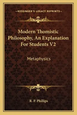 Filosofia tomistă modernă, O explicație pentru studenți V2: Metafizică - Modern Thomistic Philosophy, An Explanation For Students V2: Metaphysics