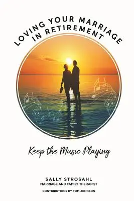 Loving Your Marriage in Retirement (Iubirea căsniciei la pensie): Păstrați muzica de joc - Loving Your Marriage in Retirement: Keep the Music Playing