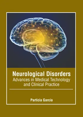 Tulburări neurologice: Progrese în tehnologia medicală și practica clinică - Neurological Disorders: Advances in Medical Technology and Clinical Practice