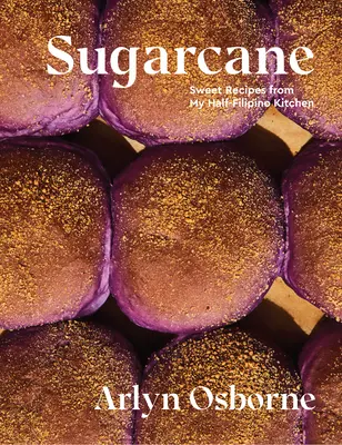 Sugarcane: Rețete dulci din bucătăria mea semi-filipineză - Sugarcane: Sweet Recipes from My Half-Filipino Kitchen