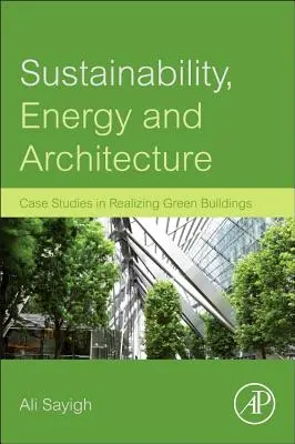Durabilitate, energie și arhitectură: Studii de caz în realizarea clădirilor ecologice - Sustainability, Energy and Architecture: Case Studies in Realizing Green Buildings