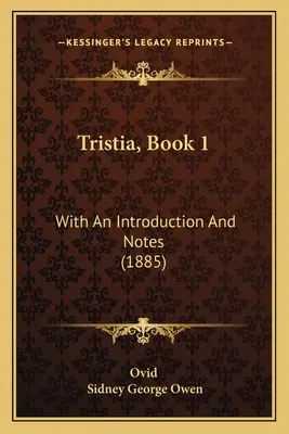 Tristia, Cartea 1: Cu o introducere și note (1885) - Tristia, Book 1: With An Introduction And Notes (1885)