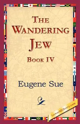 Evreul rătăcitor, Cartea IV - The Wandering Jew, Book IV