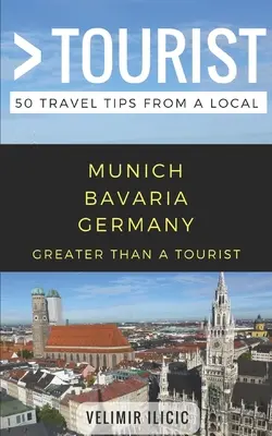 Greater Than a Tourist- Munchen Germania: 50 de sfaturi de călătorie de la un localnic - Greater Than a Tourist- Munich Germany: 50 Travel Tips from a Local