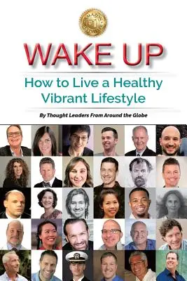 Wake Up: Cum să trăiești un stil de viață sănătos și vibrant - Wake Up: How to Live a Healthy Vibrant Lifestyle