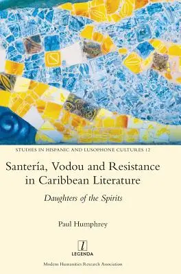 Santera, Vodou și Rezistența în literatura din Caraibe: Daughters of the Spirits - Santera, Vodou and Resistance in Caribbean Literature: Daughters of the Spirits