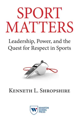 Sportul contează: Leadership, putere și căutarea respectului în sport - Sport Matters: Leadership, Power, and the Quest for Respect in Sports