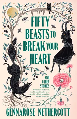 Cincizeci de fiare pentru a-ți frânge inima: Și alte povestiri - Fifty Beasts to Break Your Heart: And Other Stories