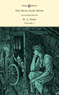 The Blue Fairy Book - Ilustrată de H. J. Ford și G. P. Jacomb Hood - The Blue Fairy Book - Illustrated by H. J. Ford and G. P. Jacomb Hood