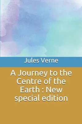O călătorie spre centrul Pământului: Noua ediție specială - A Journey to the Centre of the Earth: New special edition