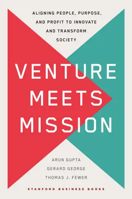 Venture Meets Mission: Alinierea oamenilor, scopului și profitului pentru a inova și a transforma societatea - Venture Meets Mission: Aligning People, Purpose, and Profit to Innovate and Transform Society