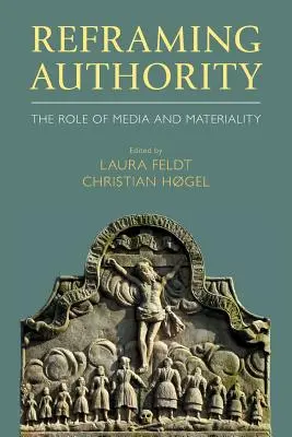 Reformularea autorității: Rolul mass-media și al materialității - Reframing Authority: The Role of Media and Materiality