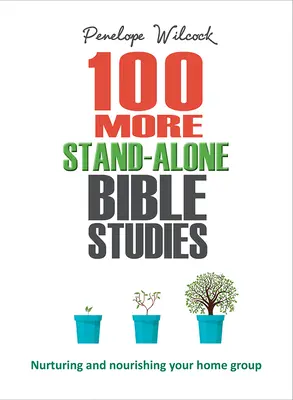 Încă 100 de studii biblice de sine stătătoare: Încurajarea și hrănirea grupului tău de acasă - 100 More Stand-Alone Bible Studies: Nurturing and Nourishing Your Home Group