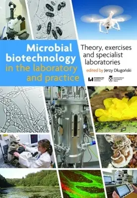 Biotehnologia microbiană în laborator și practică: Teorie, exerciții și laboratoare specializate - Microbial Biotechnology in the Laboratory and Practice: Theory, Exercises, and Specialist Laboratories