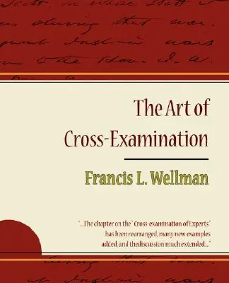 Arta examinării încrucișate - Francis L. Wellman - The Art of Cross-Examination - Francis L. Wellman