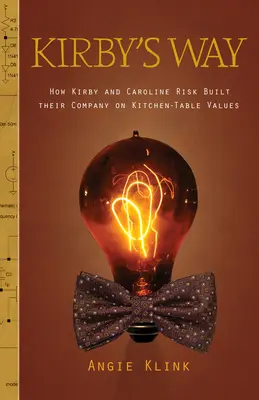 Kirby's Way: Cum și-au construit Kirby și Caroline Risk compania pe baza valorilor de bucătărie - Kirby's Way: How Kirby and Caroline Risk Built their Company on Kitchen-Table Values