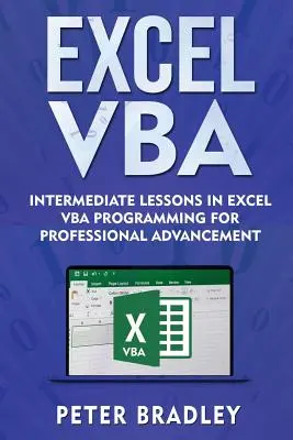 Excel VBA: Lecții intermediare de programare Excel VBA pentru avansare profesională - Excel VBA: Intermediate Lessons in Excel VBA Programming for Professional Advancement