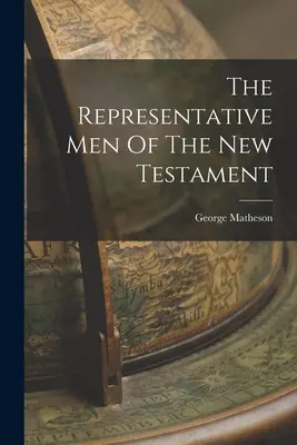 Bărbații reprezentativi ai Noului Testament - The Representative Men Of The New Testament