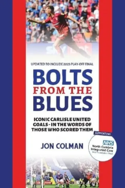 Bolts From The Blues - Goluri emblematice din istoria lui Carlisle United - de oamenii care le-au marcat - Bolts From The Blues - Iconic goals in the history of Carlisle United - by the men who scored them